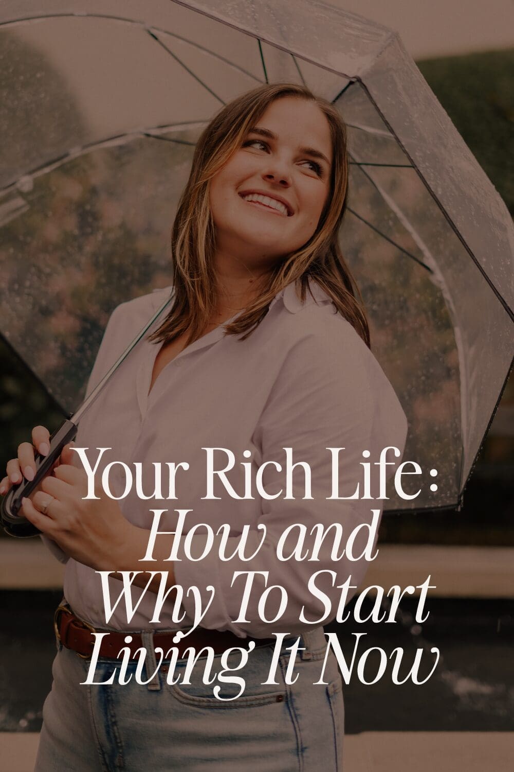 Your Rich Life: How and Why To Start Living It Now